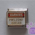 WARNING PMS ZONE AHEAD Italian Charm Warning Sign