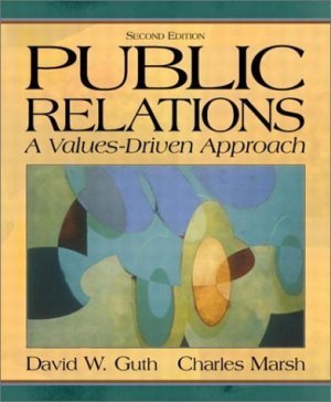 Public Relations: A Values-Driven Approach 2nd by David W. Guth 0205359698