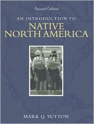 An Introduction to Native North America / Edition 2 by Mark Q. Sutton 0205388485
