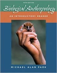 Biological Anthropology: An Introductory Reader / Edition 5 by Michael Alan Park  0073405191
