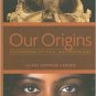 Our Origins: Discovering Physical Anthropology / Edition 1 by Clark Spencer Larsen 0393977374