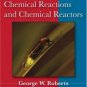 Chemical Reactions and Chemical Reactors by George W. Roberts 0471742201