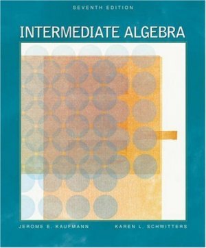 Intermediate Algebra 7th Ed. by Jerome E. Kaufmann 0534400507