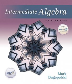 Intermediate Algebra 5th Ed. by DUGOPOLSKI 0072934735