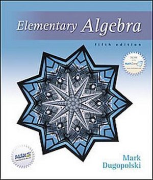 Elementary Algebra 5th Edition by Mark Dugopolski 0072934662