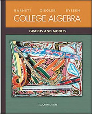 College Algebra: Graphs and Models 2nd Ed. by BARNETT 0072424281