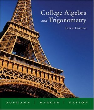 College Algebra And Trigonometry 5th Ed. by Richard N. Aufmann 0618386807