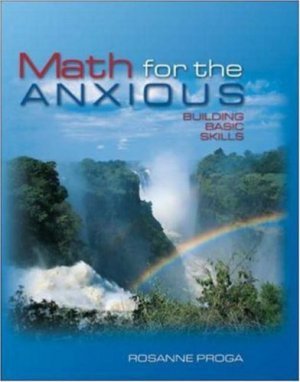 Math for the Anxious : Building Basic Skills by Rosanne Proga 007288584X