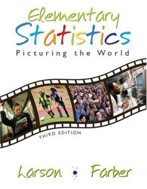 Elementary Statistics: Picturing the World 3rd Edition by Ron Larson 0131483161