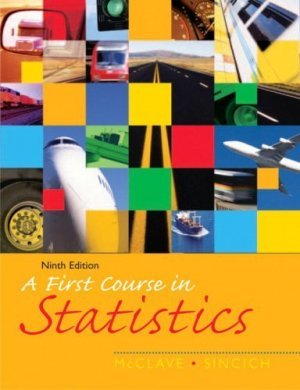 First Course in Statistics, A 9th Edition by James T. McClave 0131499793