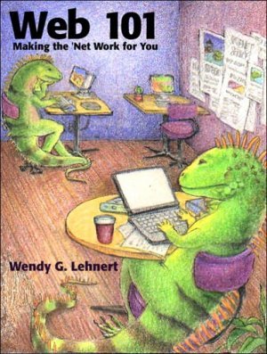 Web 101: Making the Net Work for You 2nd by Wendy G. Lehnert 0321129474