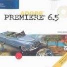 Adobe Premiere 6.5 - Design Professional by Chris Botello 0619109815