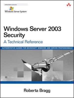 Windows Server 2003 Security: A Technical Reference by Roberta Bragg 0321305019