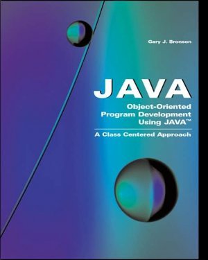 Object-Oriented Program Development Using Java by Gary J. Bronson 0534384552