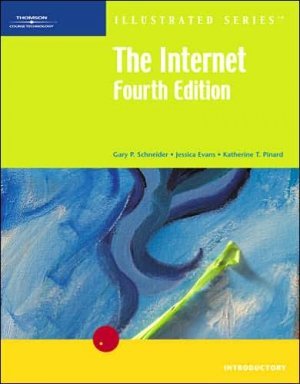 The Internet-Illustrated Introductory 4th Edition by Gary P. Schneider 1418839507
