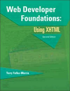 Web Developer Foundations: Using XHTML 2nd by Terry Felke-Morris 1576761150