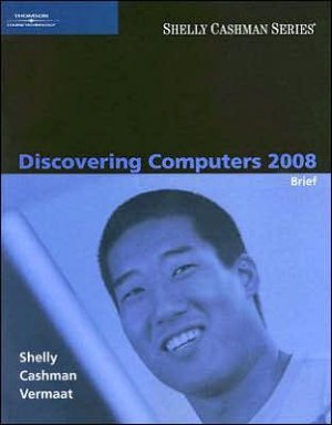Discovering Computers 2008: Brief by Gary B. Shelly 1423912039