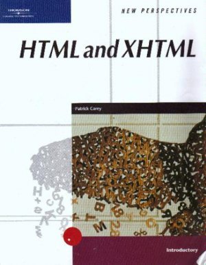 New Perspectives on HTML and XHTML, Introductory by Patrick Carey 0619267461