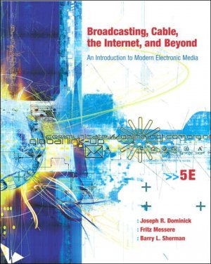 Broadcasting, Cable, the Internet and Beyond 5th by Joseph R. Dominick 0072493836