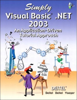 Simply Visual Basic.NET 2003 An Application-Driven Tutorial Approach by Deitel 0131426400