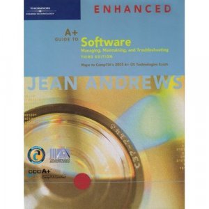 A+ Guide to Software: Managing , Maintaining, and Troubleshooting 3rd by Jean Andrews 1418835609