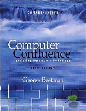 Computer Confluence Comprehensive Edition by George Beekman 0131435671