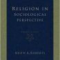 Religion in Sociological Perspective by Keith A. Roberts 0534579515