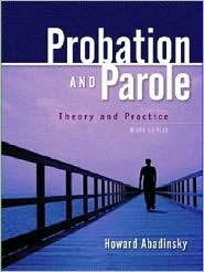 Probation and Parole: Theory and Practice by Howard Abadinsky 0131188941