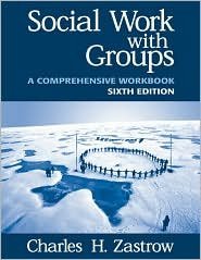 Social Work with Groups: A Comprehensive Workbook 6th by Charles Zastrow 0534534813