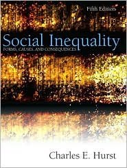 Social Inequality: Forms, Causes, and Consequences 5th by Hurst 0205375596