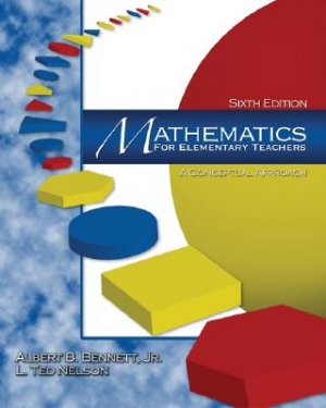 Mathematics for Elementary Teachers A Conceptual Approach 6th ed by Albert B. Bennett 0072532947