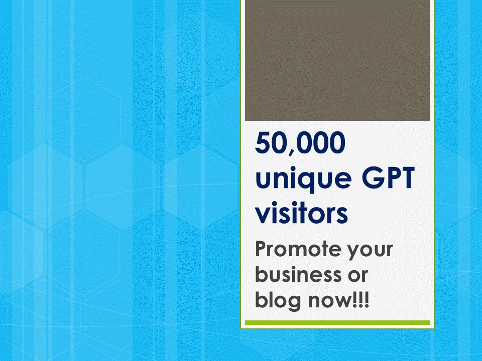 50,000 High Traffic GPT Visitors to Promote Your Website