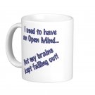 Humorous Funny Saying Coffee Mug Cup "I used to have an open mind..."