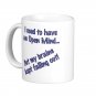 Humorous Funny Saying Coffee Mug Cup "I used to have an open mind..."