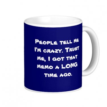 Humorous Funny Saying Coffee Mug Cup "People tell me I'm crazy..."