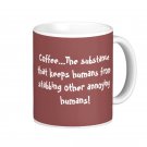 Humorous Funny Saying Coffee Mug Cup "Coffee... the substance that keeps humans ... "
