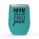 Funny Mama Needs Jingle Juice Stemless Wine Tumblers 12 Oz - Print to Order Funny Mama Needs Jingle Juice Stemless Wine Tumblers 12 Oz - Print to Order