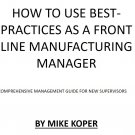 HOW TO USE BEST-PRACTICES AS A TOP FRONT LINE MANUFACTURING MANAGER