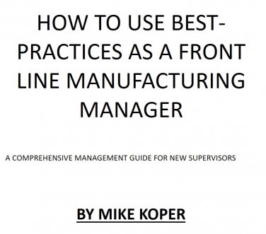 HOW TO USE BEST-PRACTICES AS A TOP FRONT LINE MANUFACTURING MANAGER