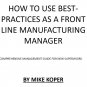 HOW TO USE BEST-PRACTICES AS A TOP FRONT LINE MANUFACTURING MANAGER