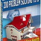 200 Problem Solving Tips For Your Home and Your Health