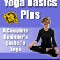 Yoga Basics Plus: A Beginners Guide To Yoga
