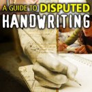 A Guide To Disputed Handwriting
