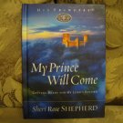 MY PRINCE WILL COME BY SHERI ROSE SHEPHERD  ISBN # 1-59052-531-0 CHRISTIAN BOOK