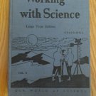 WORKING WITH SCIENCE BOOK GRADE     LARGE PRINT EDITION HOME SCHOOL 1949 RARE
