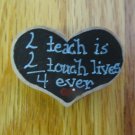 HEART CHALKBOARD BROOCH 1.5 " WIDE PIN 2 TEACH TEACHER GIFT HANDMADE