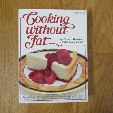 COOKING WITHOUT FAT BOOK GEORGE MATELJAN 1992 HEALTH VALLEY FOODS