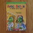 AMBER BROWN IS GREEN WITH ENVY BOOK PAULA DANZIGER SCHOLASTIC 2003