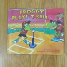 FROGGY PLAYS T-BALL BOOK Pre SCHOOL - K
