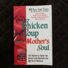 CHICKEN SOUP FOR THE MOTHER'S SOUL BOOK 101 STORIES INSPIRATIONAL CANFIELD 1997